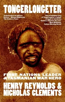 Tongerlongeter : Chef des Premières nations et héros de guerre de Tasmanie, nouvelle édition - Tongerlongeter: First Nations Leader and Tasmanian War Hero, new edition