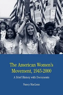 Le mouvement des femmes américaines : Une brève histoire avec des documents - The American Women's Movement: A Brief History with Documents
