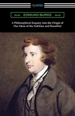 Enquête philosophique sur l'origine de nos idées du sublime et du beau - A Philosophical Enquiry into the Origin of Our Ideas of the Sublime and Beautiful