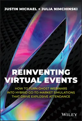 Réinventer les événements virtuels : Comment transformer les webinaires fantômes en simulations hybrides de mise sur le marché qui font exploser la fréquentation ? - Reinventing Virtual Events: How to Turn Ghost Webinars Into Hybrid Go-To-Market Simulations That Drive Explosive Attendance