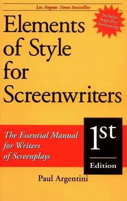 Éléments de style pour les scénaristes : Le manuel essentiel pour les scénaristes - Elements of Style for Screenwriters: The Essential Manual for Writers of Screenplays