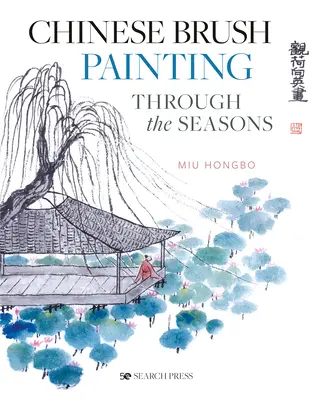 La peinture au pinceau chinoise au fil des saisons - Chinese Brush Painting Through the Seasons
