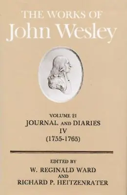 Œuvres de John Wesley Volume 21 : Journal et agendas IV (1755-1765) - The Works of John Wesley Volume 21: Journal and Diaries IV (1755-1765)