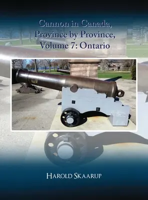 Le canon au Canada, province par province, Volume 7 : Ontario - Cannon in Canada, Province by Province, Volume 7: Ontario