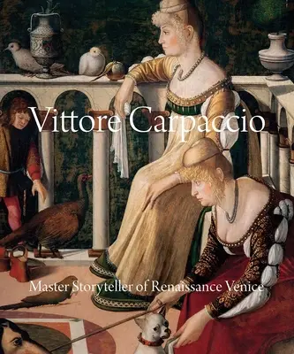 Vittore Carpaccio : Le maître conteur de la Venise de la Renaissance - Vittore Carpaccio: Master Storyteller of Renaissance Venice