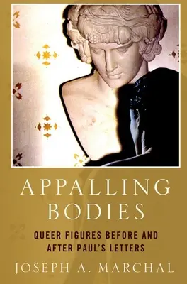 Appalling Bodies : Les figures queer avant et après les lettres de Paul - Appalling Bodies: Queer Figures Before and After Paul's Letters