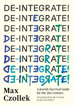 L'intégration dans le monde du travail : Un guide de survie juif pour le 21ème siècle - De-Integrate!: A Jewish Survival Guide for the 21st Century