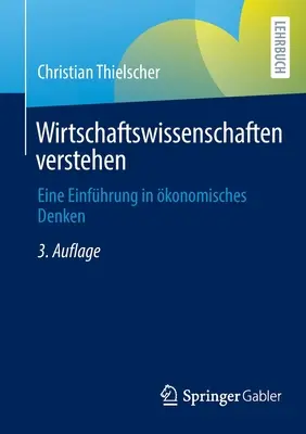 Wirtschaftswissenschaften Verstehen : Une introduction à la notion d'économie - Wirtschaftswissenschaften Verstehen: Eine Einfhrung in konomisches Denken