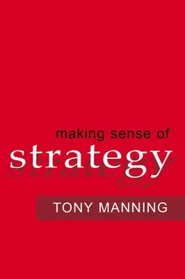 Donner un sens à la stratégie - Making Sense of Strategy