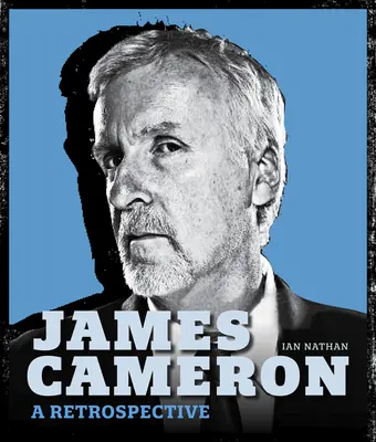 James Cameron : Une rétrospective - James Cameron: A Retrospective