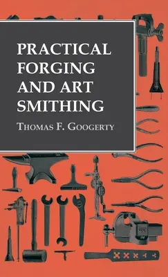 Forge pratique et forge d'art - Practical Forging and Art Smithing
