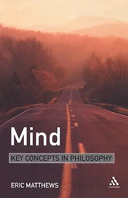 L'esprit : Concepts clés de la philosophie - Mind: Key Concepts in Philosophy