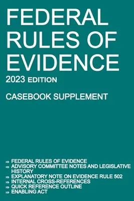 Federal Rules of Evidence ; 2023 Edition (Casebook Supplement) : Avec les notes du Comité consultatif, la note explicative de la Règle 502, les renvois internes, qu'est-ce que la Règle 502 ? - Federal Rules of Evidence; 2023 Edition (Casebook Supplement): With Advisory Committee notes, Rule 502 explanatory note, internal cross-references, qu