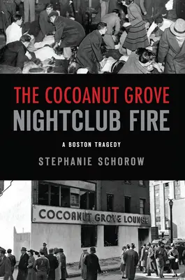 L'incendie de la boîte de nuit Cocoanut Grove : Une tragédie à Boston - The Cocoanut Grove Nightclub Fire: A Boston Tragedy