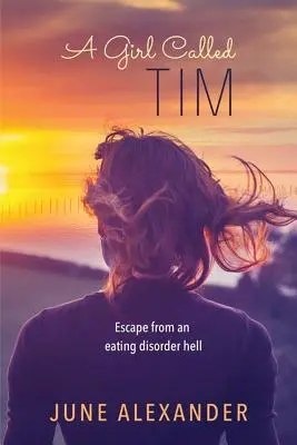 Une fille nommée Tim : s'échapper de l'enfer des troubles de l'alimentation - A Girl Called Tim: Escape from an Eating Disorder Hell