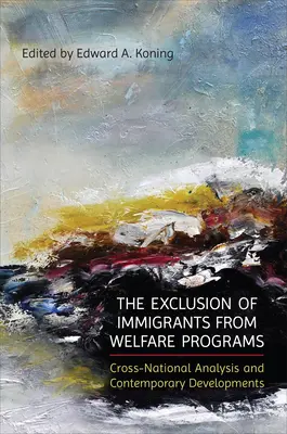 L'exclusion des immigrés des programmes d'aide sociale : Analyse transnationale et développements contemporains - The Exclusion of Immigrants from Welfare Programs: Cross-National Analysis and Contemporary Developments