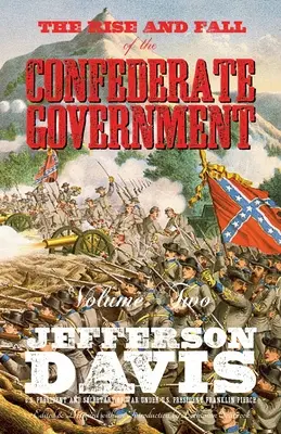 L'ascension et la chute du gouvernement confédéré : Volume 2 - The Rise and Fall of the Confederate Government: Volume Two