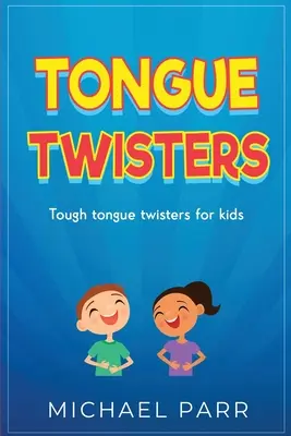 Virelangue : Des virelangues difficiles pour les enfants - Tongue Twisters: Tough tongue twisters for kids