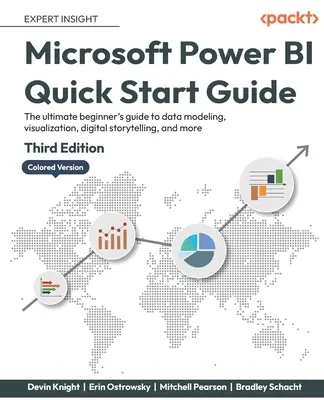 Microsoft Power BI Quick Start Guide - Troisième édition : Le guide ultime du débutant pour la modélisation des données, la visualisation, la narration numérique, et plus encore. - Microsoft Power BI Quick Start Guide - Third Edition: The ultimate beginner's guide to data modeling, visualization, digital storytelling, and more