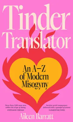 Tinder Translator : Un AZ de la misogynie moderne - Tinder Translator: An AZ of Modern Misogyny