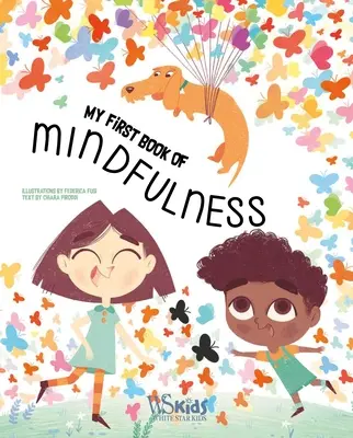 Un premier livre sur la pleine conscience : Activités de pleine conscience, respirations profondes et méditation guidée pour les enfants de 5 à 8 ans - A First Book of Mindfulness: Kids Mindfulness Activities, Deep Breaths, and Guided Meditation for Ages 5-8