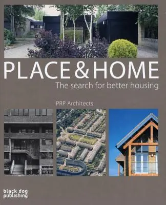 Place and Home : The Search for Better Housing / Prp Architects (en anglais) - Place and Home: The Search for Better Housing / Prp Architects