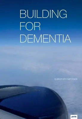Construire pour la démence - Building for Dementia