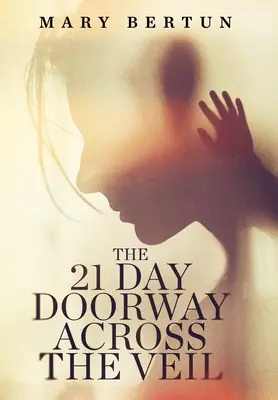 Le passage du voile en 21 jours - The 21 Day Doorway Across The Veil