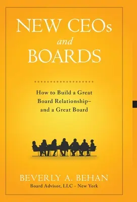 Nouveaux PDG et conseils d'administration : Comment construire une excellente relation avec le conseil d'administration - et un excellent conseil d'administration - New Ceo's and Boards: How to Build a Great Board Relationship--and a Great Board