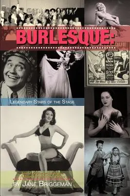 Burlesque : Les étoiles légendaires de la scène, 2e éd. - Burlesque: Legendary Stars of the Stage, 2nd Ed.