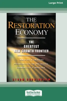 L'économie de la restauration : La plus grande nouvelle frontière de la croissance (16pt Large Print Edition) - The Restoration Economy: The Greatest New Growth Frontier (16pt Large Print Edition)