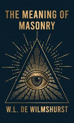 La signification de la maçonnerie - Meaning Of Masonry Hardcover