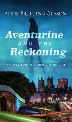 Aventurine et le bilan : Un thriller d'Aventurine Morrow - Aventurine and the Reckoning: An Aventurine Morrow Thriller