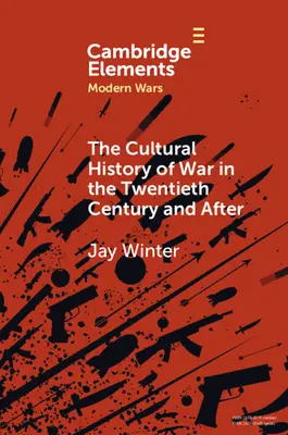 L'histoire culturelle de la guerre au XXe siècle et après - The Cultural History of War in the Twentieth Century and After