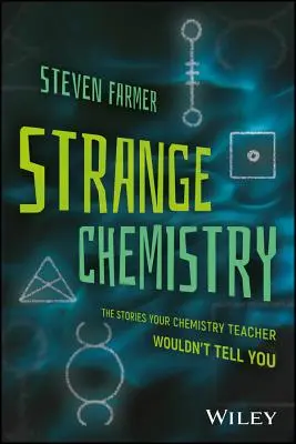 Strange Chemistry : Les histoires que votre professeur de chimie ne vous a pas racontées - Strange Chemistry: The Stories Your Chemistry Teacher Wouldn't Tell You