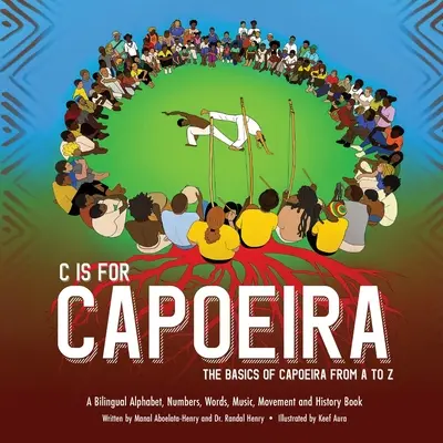 C comme Capoeira : Les bases de la Capoeira de A à Z - C is for Capoeira: The Basics of Capoeira from A to Z