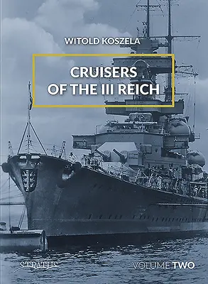 Croiseurs du IIIe Reich : Volume 2 - Cruisers of the III Reich: Volume 2