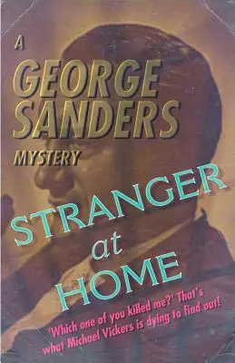 L'étranger à la maison : Un mystère de George Sanders - Stranger at Home: A George Sanders Mystery