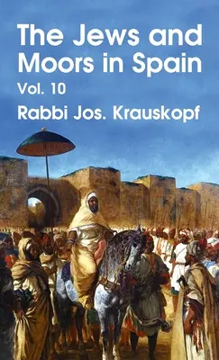 Juifs et Maures en Espagne, Vol. 10 Hardcover - Jews and Moors in Spain, Vol. 10 Hardcover