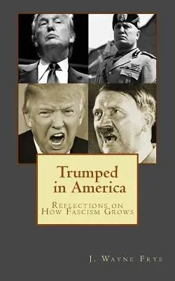 Trumped in America : Réflexions sur le développement du fascisme - Trumped in America: Reflections on How Fascism Grows