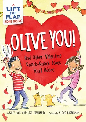 Olive You ! Et d'autres blagues chocs de la Saint-Valentin que vous adorerez - Olive You!: And Other Valentine Knock-Knock Jokes You'll Adore