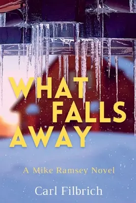 Ce qui tombe à l'eau : Un roman de Mike Ramsey - What Falls Away: A Mike Ramsey Novel