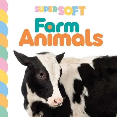 Animaux de la ferme super doux : Livre de bord photographique à toucher et à sentir - Super Soft Farm Animals: Photographic Touch & Feel Board Book