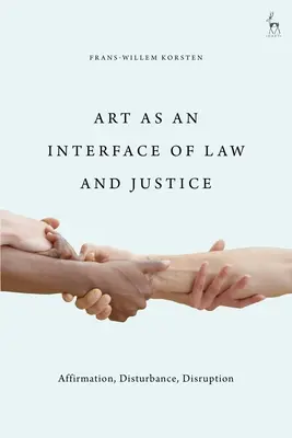 L'art comme interface du droit et de la justice : Affirmation, dérangement, perturbation - Art as an Interface of Law and Justice: Affirmation, Disturbance, Disruption