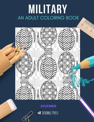 Militaire : UN LIVRE DE COLORIAGE POUR ADULTES : Un livre de coloriage militaire pour adultes - Military: AN ADULT COLORING BOOK: A Military Coloring Book For Adults