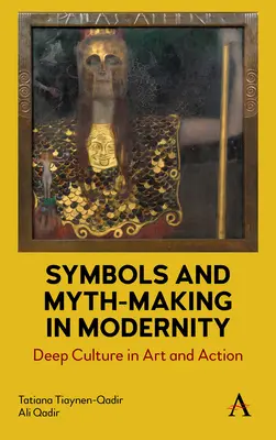 Symboles et mythes dans la modernité : La culture profonde dans l'art et l'action - Symbols and Myth-Making in Modernity: Deep Culture in Art and Action