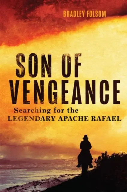 Le fils de la vengeance : À la recherche du légendaire Apache Rafael - Son of Vengeance: Searching for the Legendary Apache Rafael