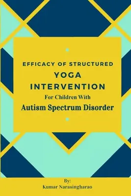 Efficacité d'une intervention structurée par le yoga pour les enfants atteints de troubles du spectre autistique - Efficacy Of Structured Yoga Intervention For Children With Autism Spectrum Disorder
