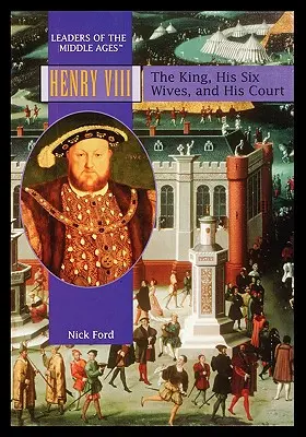 Henri VIII : Le roi, ses six femmes et sa cour - Henry VIII: The King, His Six Wives, and His Court