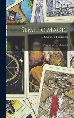 La magie sémitique : ses origines et son développement - Semitic Magic: Its Origins and Development